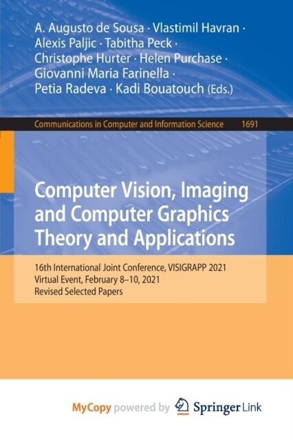 Computer Vision, Imaging and Computer Graphics Theory and Applications : 16th International Joint Conference, VISIGRAPP 2021, Virtual Event, February  (Paperback)
