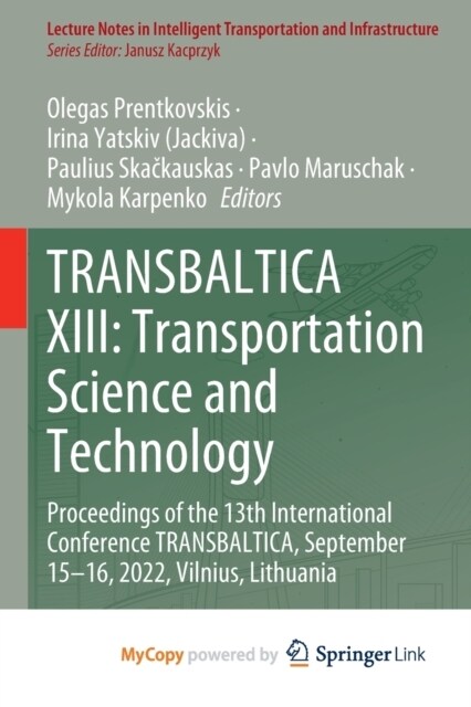 TRANSBALTICA XIII : Transportation Science and Technology : Proceedings of the 13th International Conference TRANSBALTICA, September 15-16, 2022, Viln (Paperback)