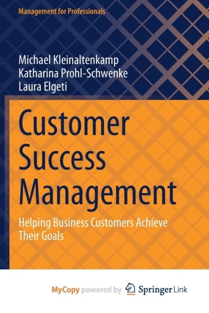 Customer Success Management : Helping Business Customers Achieve Their Goals (Paperback)