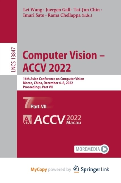 Computer Vision - ACCV 2022 : 16th Asian Conference on Computer Vision, Macao, China, December 4-8, 2022, Proceedings, Part VII (Paperback)
