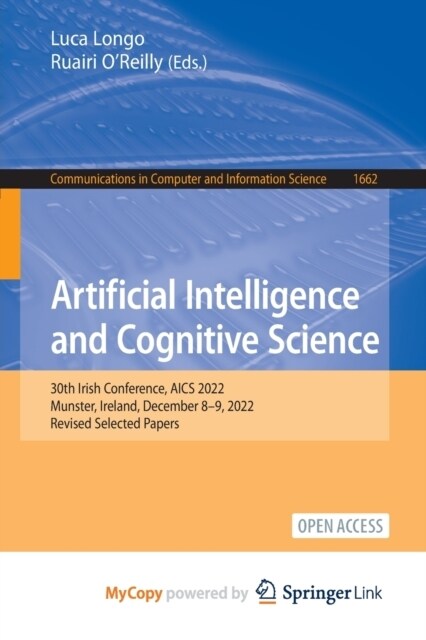 Artificial Intelligence and Cognitive Science : 30th Irish Conference, AICS 2022, Munster, Ireland, December 8-9, 2022, Revised Selected Papers (Paperback)