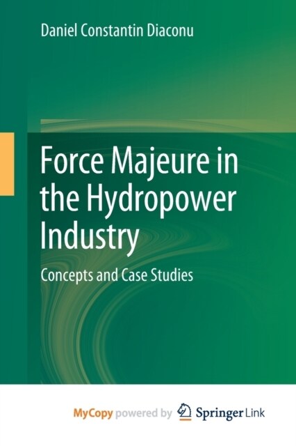 Force Majeure in the Hydropower Industry : Concepts and Case Studies (Paperback)