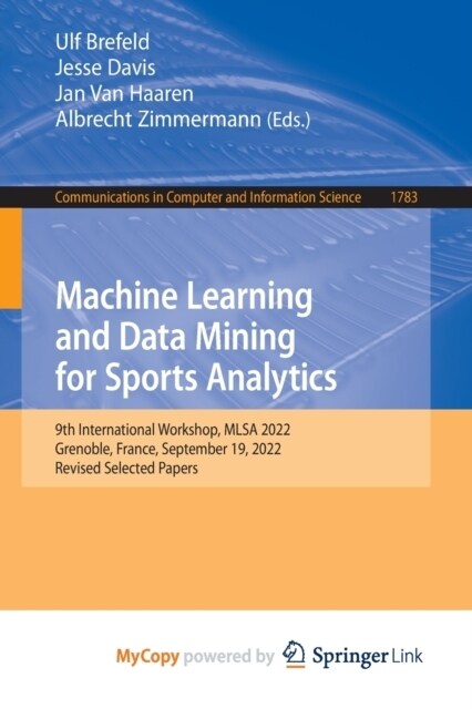 Machine Learning and Data Mining for Sports Analytics : 9th International Workshop, MLSA 2022, Grenoble, France, September 19, 2022, Revised Selected  (Paperback)