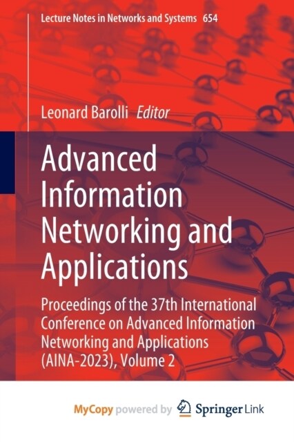 Advanced Information Networking and Applications : Proceedings of the 37th International Conference on Advanced Information Networking and Application (Paperback)