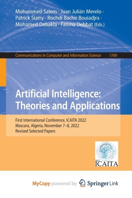 Artificial Intelligence : Theories and Applications : First International Conference, ICAITA 2022, Mascara, Algeria, November 7-8, 2022, Revised Selec (Paperback)