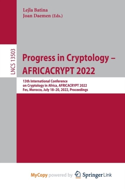 Progress in Cryptology - AFRICACRYPT 2022 : 13th International Conference on Cryptology in Africa, AFRICACRYPT 2022, Fes, Morocco, July 18-20, 2022, P (Paperback)