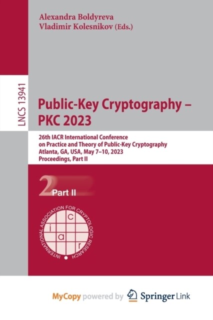 Public-Key Cryptography - PKC 2023 : 26th IACR International Conference on Practice and Theory of Public-Key Cryptography, Atlanta, GA, USA, May 7-10, (Paperback)