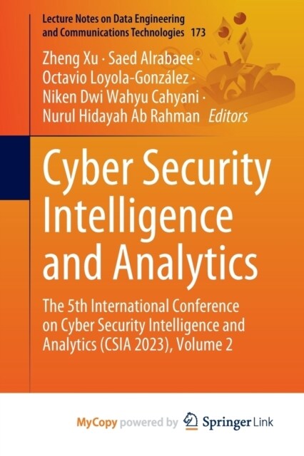 Cyber Security Intelligence and Analytics : The 5th International Conference on Cyber Security Intelligence and Analytics (CSIA 2023), Volume 2 (Paperback)