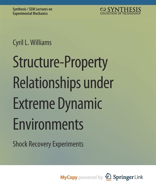 Structure-Property Relationships under Extreme Dynamic Environments : Shock Recovery Experiments (Paperback)