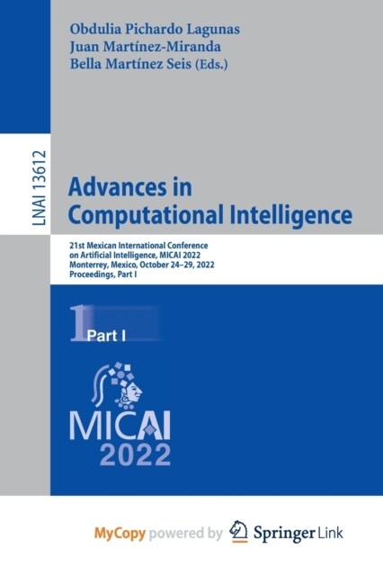 Advances in Computational Intelligence : 21st Mexican International Conference on Artificial Intelligence, MICAI 2022, Monterrey, Mexico, October 24-2 (Paperback)