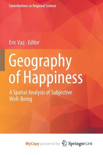 Geography of Happiness : A Spatial Analysis of Subjective Well-Being (Paperback)