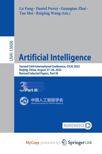 Artificial Intelligence : Second CAAI International Conference, CICAI 2022, Beijing, China, August 27-28, 2022, Revised Selected Papers, Part III (Paperback)