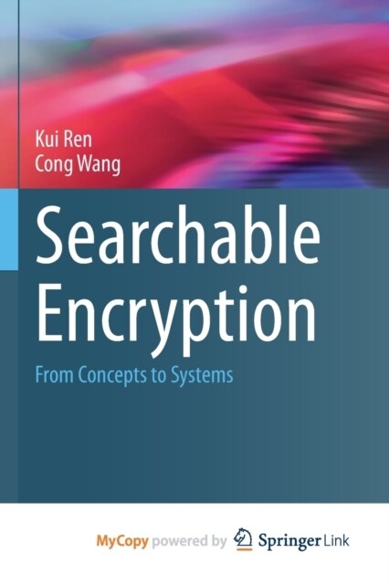 Searchable Encryption : From Concepts to Systems (Paperback)