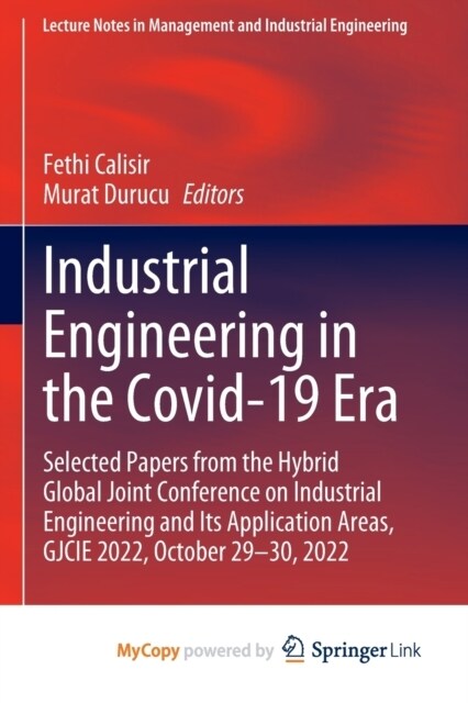 Industrial Engineering in the Covid-19 Era : Selected Papers from the Hybrid Global Joint Conference on Industrial Engineering and Its Application Are (Paperback)