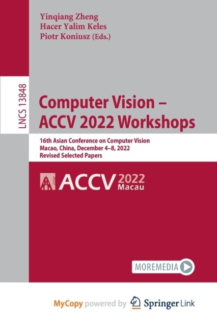 Computer Vision - ACCV 2022 Workshops : 16th Asian Conference on Computer Vision, Macao, China, December 4-8, 2022, Revised Selected Papers (Paperback)