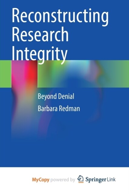 Reconstructing Research Integrity : Beyond Denial (Paperback)