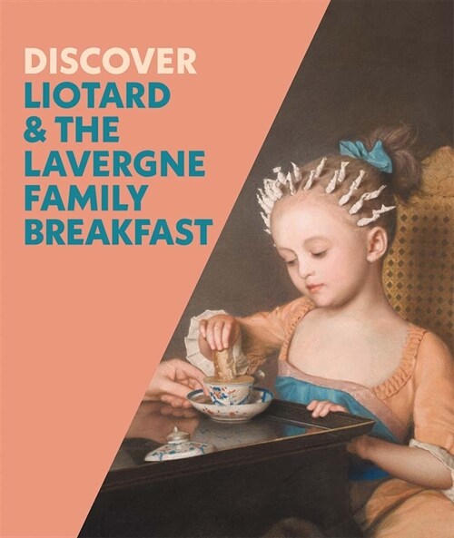 Discover Liotard and The Lavergne Family Breakfast (Paperback)