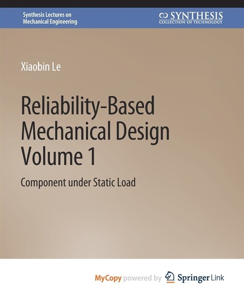 Reliability-Based Mechanical Design, Volume 1 : Component under Static Load (Paperback)