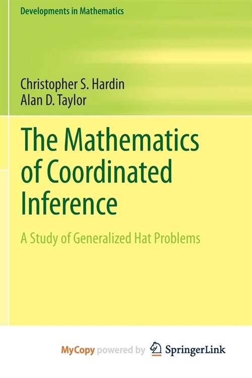 The Mathematics of Coordinated Inference : A Study of Generalized Hat Problems (Paperback)