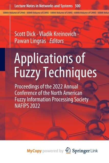 Applications of Fuzzy Techniques : Proceedings of the 2022 Annual Conference of the North American Fuzzy Information Processing Society NAFIPS 2022 (Paperback)