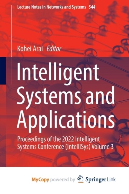 Intelligent Systems and Applications : Proceedings of the 2022 Intelligent Systems Conference (IntelliSys) Volume 3 (Paperback)