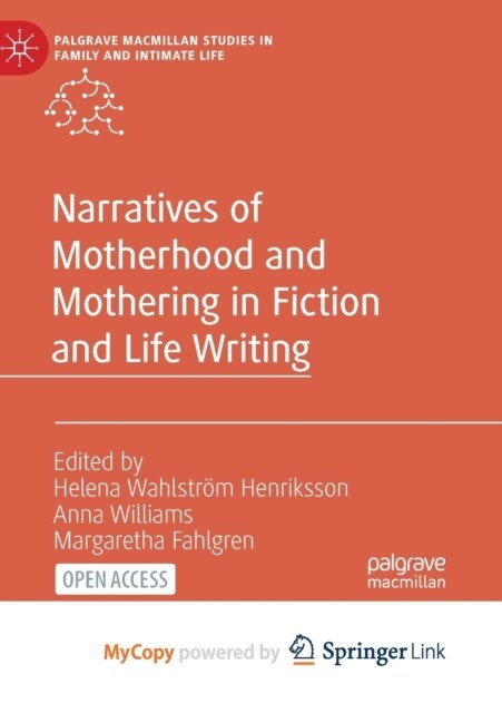 Narratives of Motherhood and Mothering in Fiction and Life Writing (Paperback)