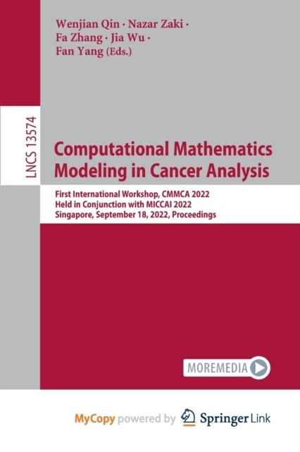 Computational Mathematics Modeling in Cancer Analysis : First International Workshop, CMMCA 2022, Held in Conjunction with MICCAI 2022, Singapore, Sep (Paperback)