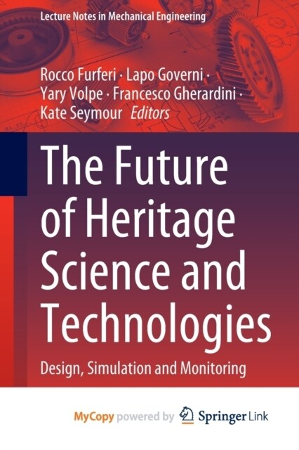 The Future of Heritage Science and Technologies : Design, Simulation and Monitoring (Paperback)