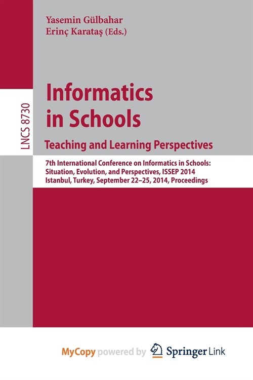Informatics in SchoolsTeaching and Learning Perspectives : 7th International Conference on Informatics in Schools: Situation, Evolution, and Perspecti (Paperback)