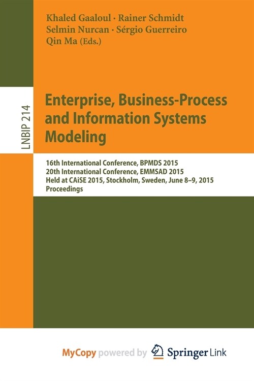 Enterprise, Business-Process and Information Systems Modeling : 16th International Conference, BPMDS 2015, 20th International Conference, EMMSAD 2015, (Paperback)