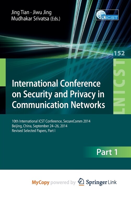 International Conference on Security and Privacy in Communication Networks : 10th International ICST Conference, SecureComm 2014, Beijing, China, Sept (Paperback)