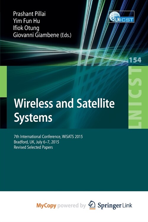 Wireless and Satellite Systems : 7th International Conference, WiSATS 2015, Bradford, UK, July 6-7, 2015. Revised Selected Papers (Paperback)