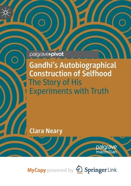 Gandhis Autobiographical Construction of Selfhood : The Story of His Experiments with Truth (Paperback)