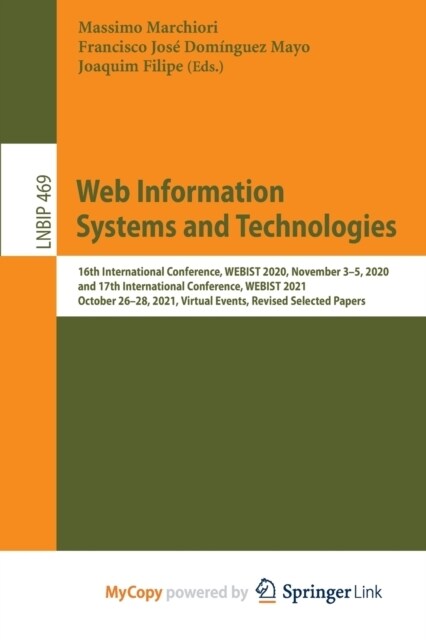 Web Information Systems and Technologies : 16th International Conference, WEBIST 2020, November 3-5, 2020, and 17th International Conference, WEBIST 2 (Paperback)