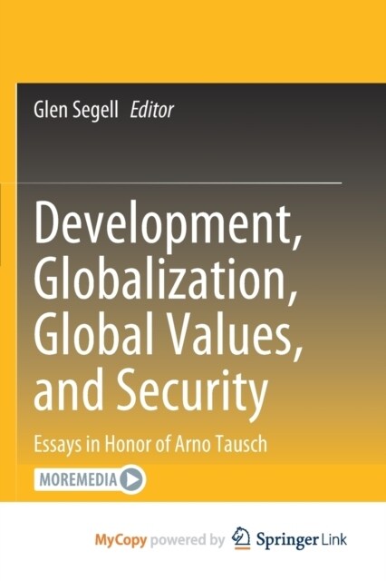 Development, Globalization, Global Values, and Security : Essays in Honor of Arno Tausch (Paperback)