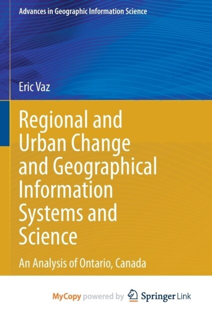 Regional and Urban Change and Geographical Information Systems and Science : An Analysis of Ontario, Canada (Paperback)