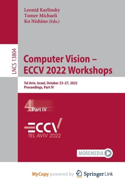 Computer Vision - ECCV 2022 Workshops : Tel Aviv, Israel, October 23-27, 2022, Proceedings, Part IV (Paperback)