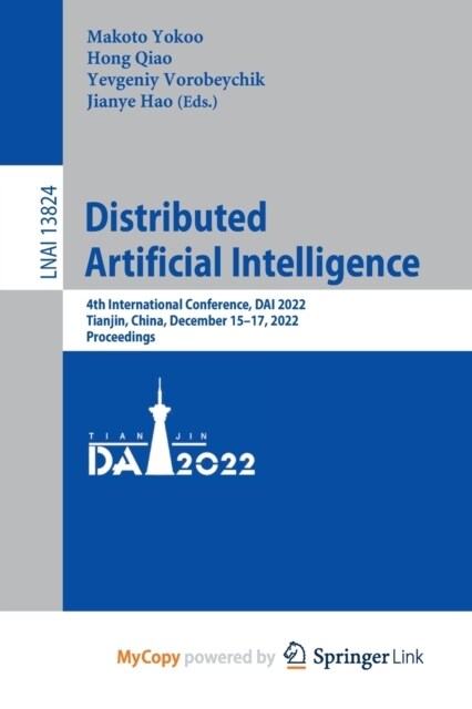 Distributed Artificial Intelligence : 4th International Conference, DAI 2022, Tianjin, China, December 15-17, 2022, Proceedings (Paperback)