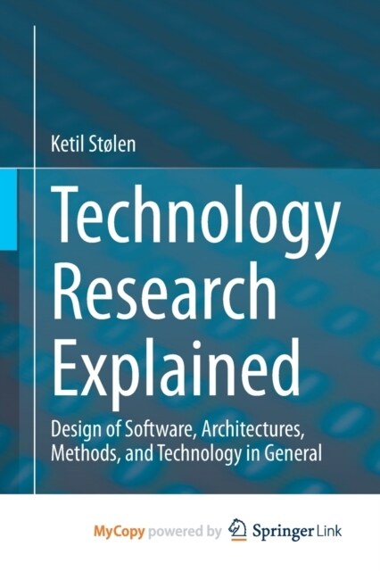 Technology Research Explained : Design of Software, Architectures, Methods, and Technology in General (Paperback)