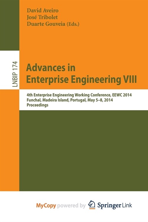 Advances in Enterprise Engineering VIII : 4th Enterprise Engineering Working Conference, EEWC 2014, Funchal, Madeira Island, Portugal, May 5-8, 2014,  (Paperback)