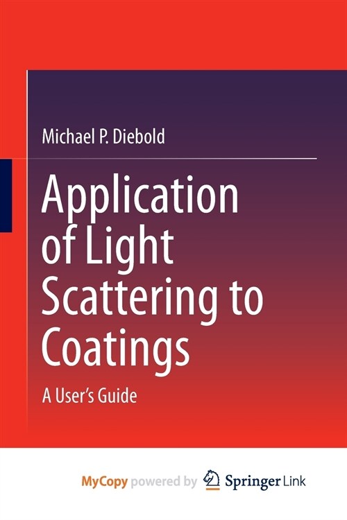 Application of Light Scattering to Coatings : A Users Guide (Paperback)