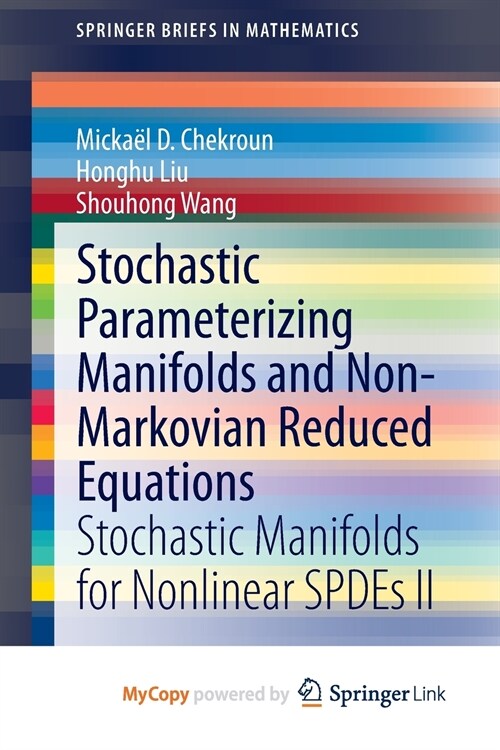 Stochastic Parameterizing Manifolds and Non-Markovian Reduced Equations : Stochastic Manifolds for Nonlinear SPDEs II (Paperback)