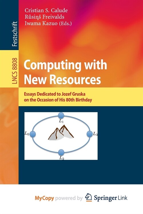 Computing with New Resources : Essays Dedicated to Jozef Gruska on the Occasion of His 80th Birthday (Paperback)