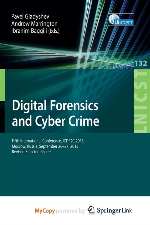Digital Forensics and Cyber Crime : Fifth International Conference, ICDF2C 2013, Moscow, Russia, September 26-27, 2013, Revised Selected Papers (Paperback)