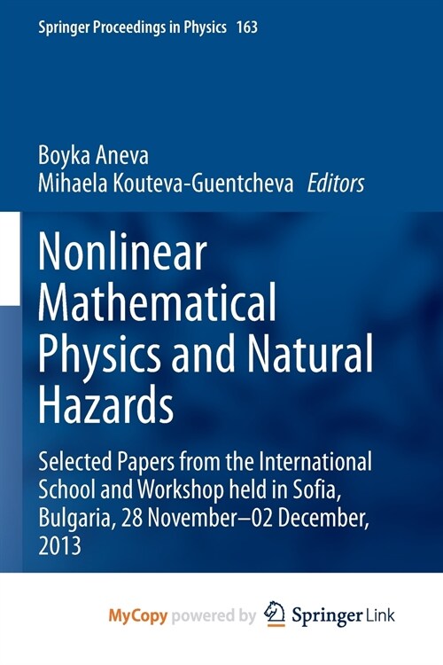 Nonlinear Mathematical Physics and Natural Hazards : Selected Papers from the International School and Workshop held in Sofia, Bulgaria, 28 November - (Paperback)