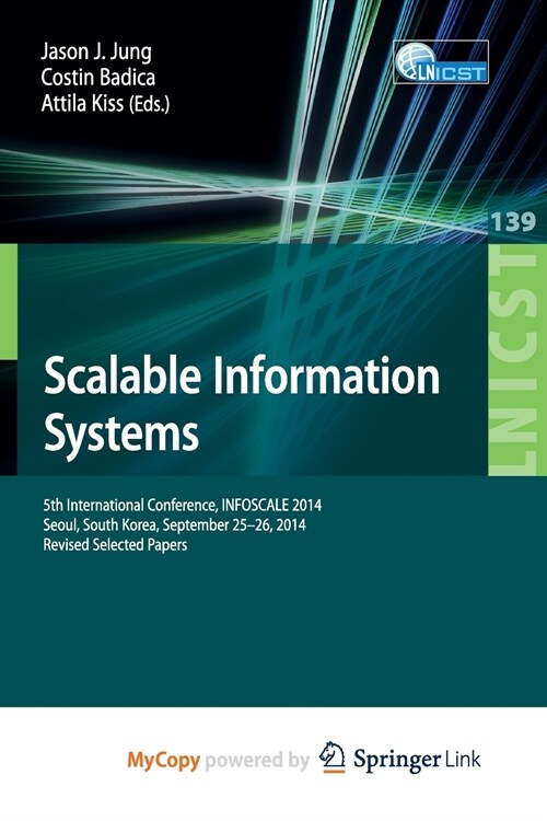 Scalable Information Systems : 5th International Conference, INFOSCALE 2014, Seoul, South Korea, September 25-26, 2014, Revised Selected Papers (Paperback)