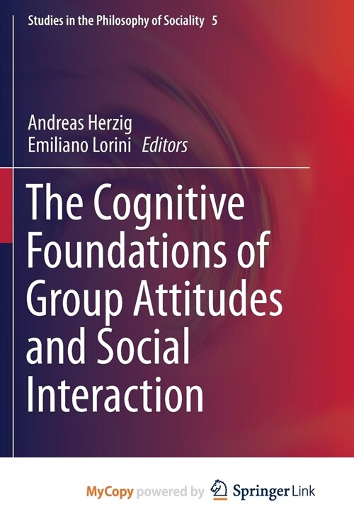 The Cognitive Foundations of Group Attitudes and Social Interaction (Paperback)