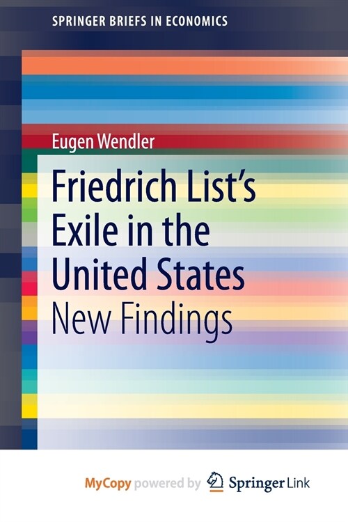 Friedrich Lists Exile in the United States : New Findings (Paperback)