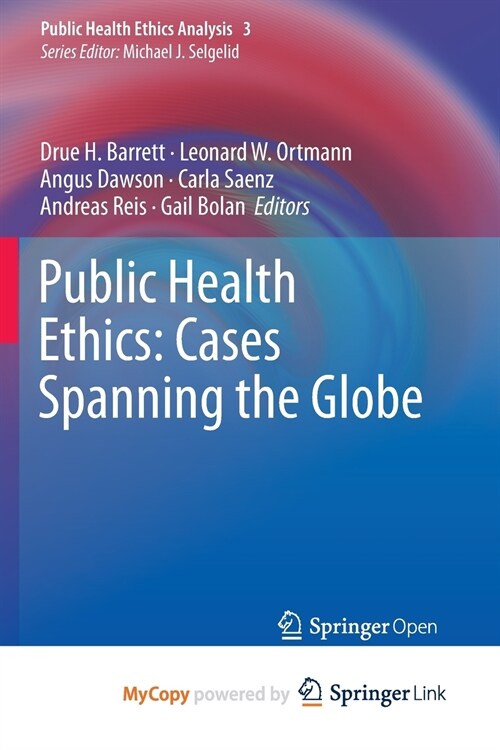 Public Health Ethics : Cases Spanning the Globe (Paperback)