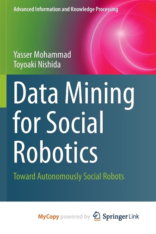 Data Mining for Social Robotics : Toward Autonomously Social Robots (Paperback)